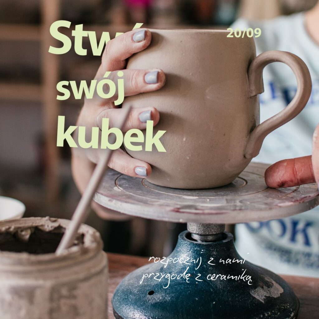 Stwórz swój kubek! 20 września 2026