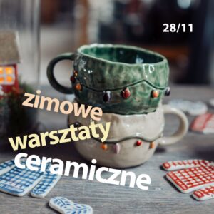 Zimowe warsztaty ceramiczne 28.11